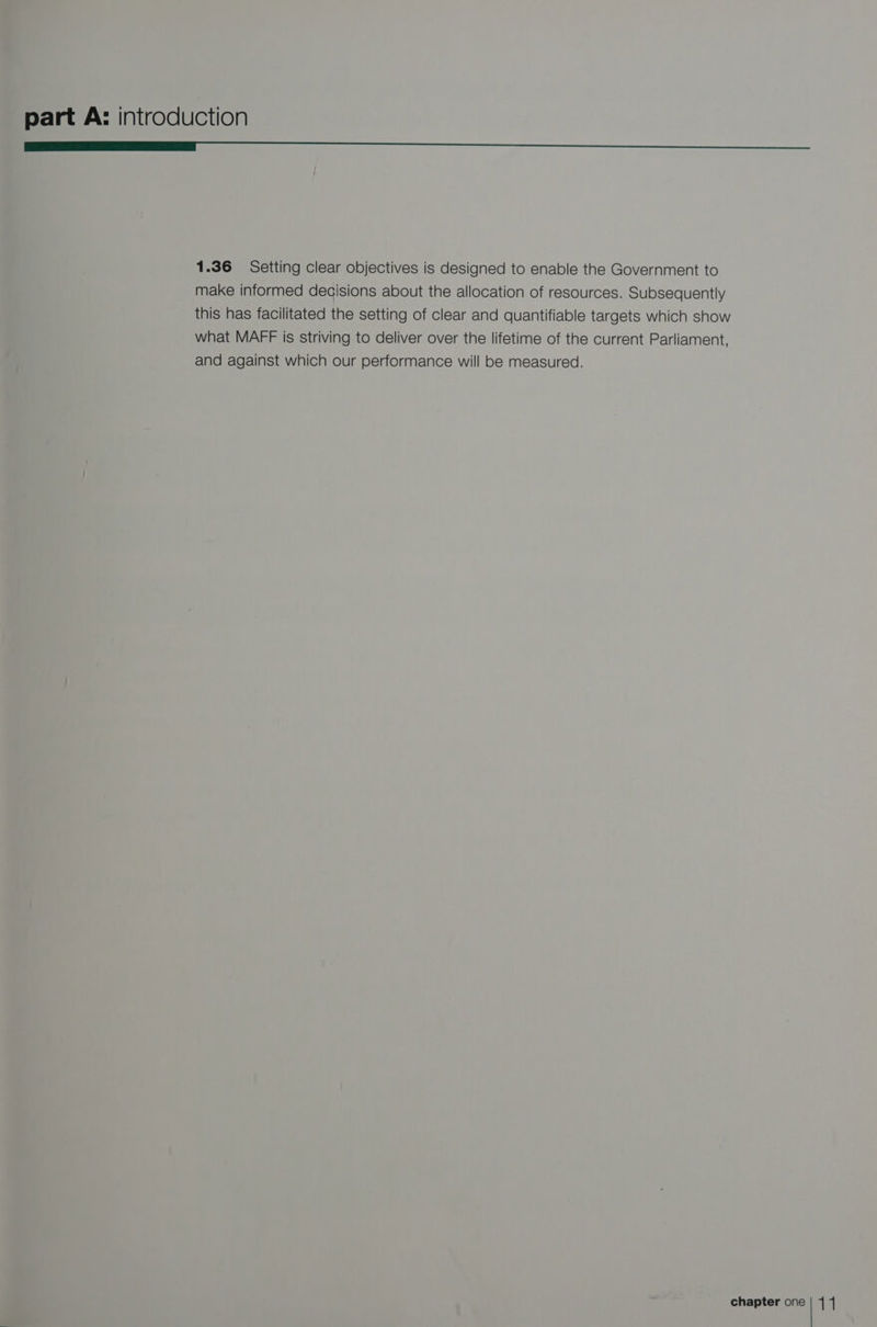 —~—_<—Eee]_ ULmL@L|LDLDLDmDmlmUmDmLDULDLDLLLC 1.36 Setting clear objectives is designed to enable the Government to make informed decisions about the allocation of resources. Subsequently this has facilitated the setting of clear and quantifiable targets which show what MAFF is striving to deliver over the lifetime of the current Parliament, and against which our performance will be measured.