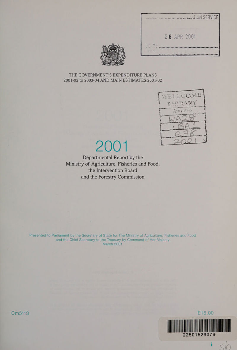 ror aber sche, Mamet Uw tinh SERVICE Ce wee ne’ Oe Ven enon mM ewe——cenwee THE GOVERNMENT’S EXPENDITURE PLANS 2001-02 to 2003-04 AND MAIN ESTIMATES 2001-02 } if et 3 3 3 es 4 Wo o ap ee ae se anh i tees 1. BR, } aor Sg ee TF Tegwram ara arenes H | { } - . en eee ane. eaeel Sate - NN Ge i % A] |= \ - P ee aeuvs Fa Wa ‘ x , ; rr» BAL | £ a = Sa nanan Or en : s f { | ? ie g i eae ) : | Departmental Report by the Ministry of Agriculture, Fisheries and Food, the Intervention Board and the Forestry Commission Presented to Parliament by the Secretary of State for The Ministry of Agriculture, Fisheries and Food and the Chief Secretary to the Treasury by Command of Her Majesty March 2001 mer woh ;