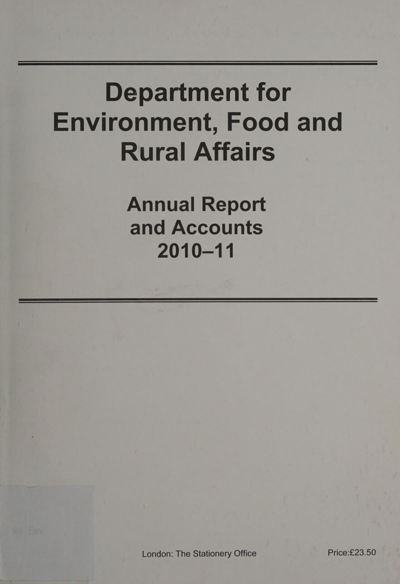 Department for Environment, Food and Rural Affairs Annual Report and Accounts 2010-11 London: The Stationery Office Price:£23.50