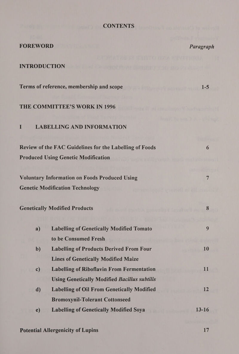 CONTENTS a) b) Cc) d) e) Labelling of Genetically Modified Tomato to be Consumed Fresh | Labelling of Products Derived From Four Lines of Genetically Modified Maize Labelling of Riboflavin From Fermentation Using Genetically Modified Bacillus subtilis Labelling of Oil From Genetically Modified Bromoxynil-Tolerant Cottonseed Labelling of Genetically Modified Soya Paragraph 1-5 10 11 12 13-16 17