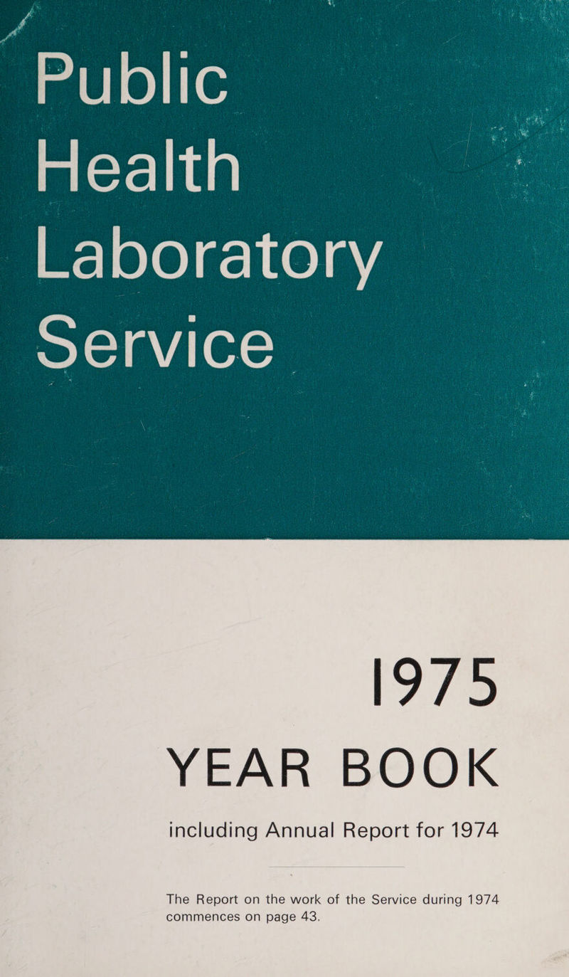 Public Health Laboratory Service. 973 The Report on the work of the Service during 1974 page 43.
