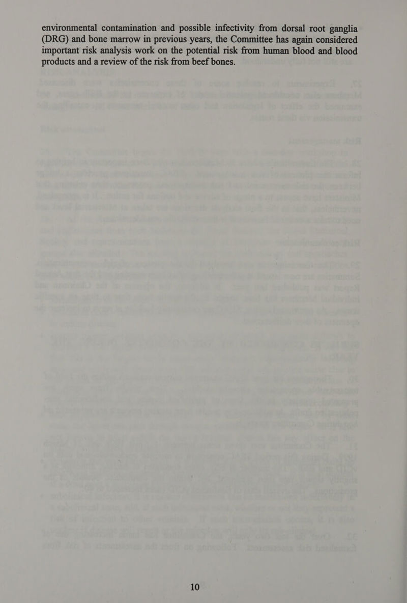 environmental contamination and possible infectivity from dorsal root ganglia (DRG) and bone marrow in previous years, the Committee has again considered important risk analysis work on the potential risk from human blood and blood products and a review of the risk from beef bones.