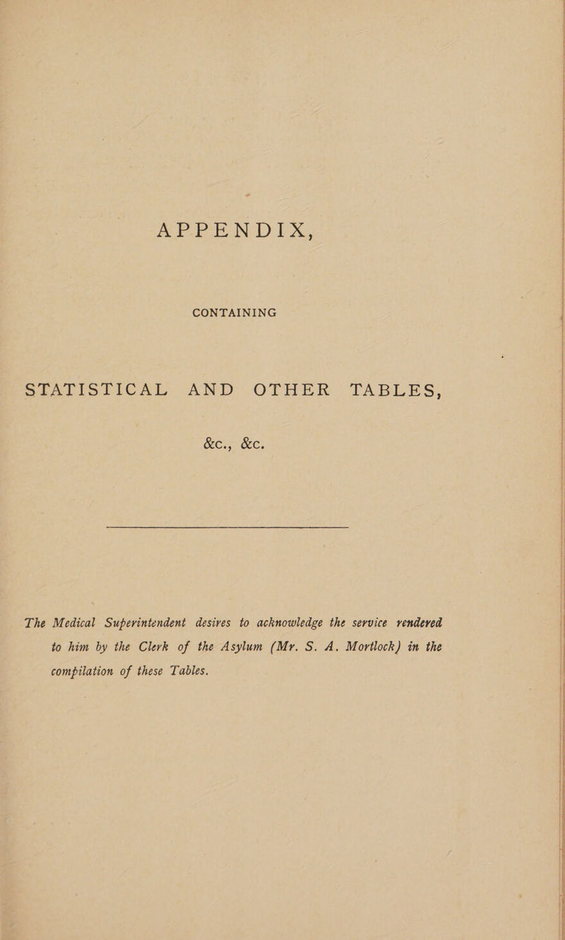 fee ee NLD CONTAINING SEALISTICAL AND OTHER TABLES, &amp;e.5 Xe. The Medical Superintendent desives to acknowledge the service rendered