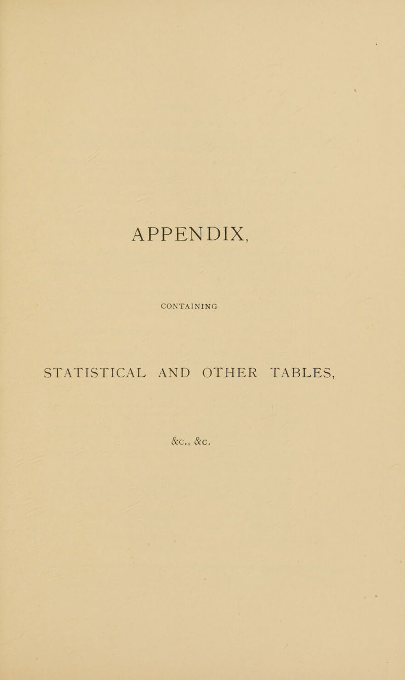 APPENDYX, CONTAINING Soy isdolC Alss AND Oc AB ~2tABLES, SIC ee.