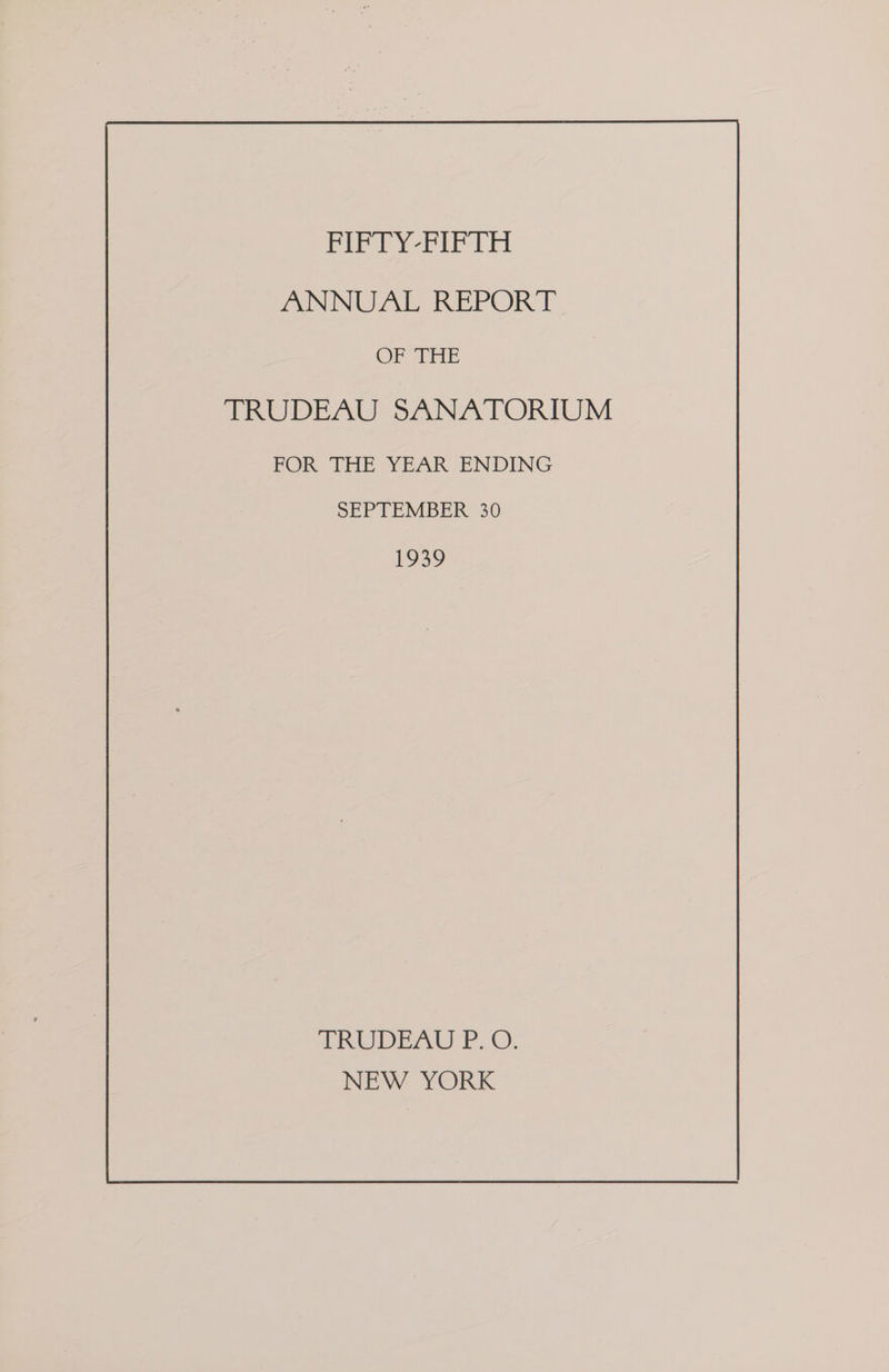 NNUAL REPORT OF THE TRUDEAU SANATORIUM FOR THE YEAR ENDING SEPTEMBER 30 139 TRUDEAU P.O. NEW YORK