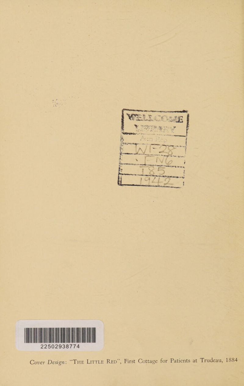 = aD mee Xs fee miners Oto at | gy Siok Xe r ‘ Se IL y oo fi ao *2 L 22502938774 Cover Design: “THE Little Rep”, First Cottage for Patients at Trudeau, 1884