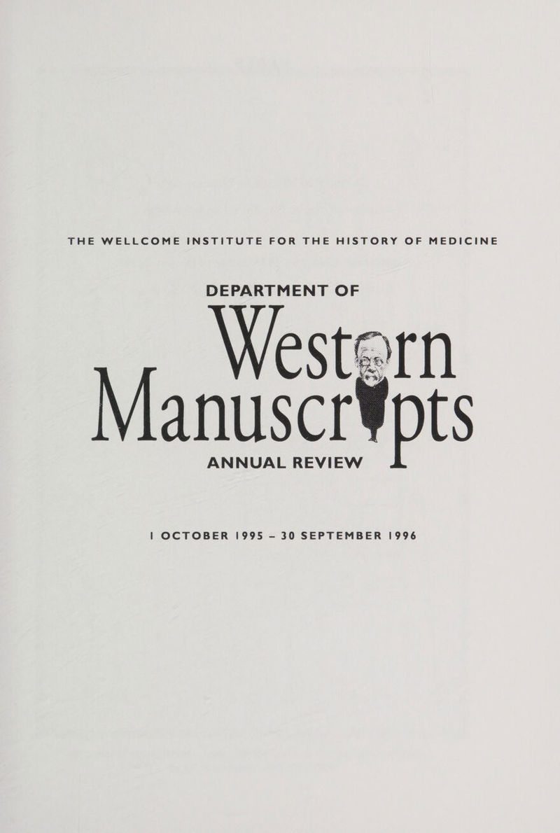 THE WELLCOME INSTITUTE FOR THE HISTORY OF MEDICINE ANNUAL REVIEW D