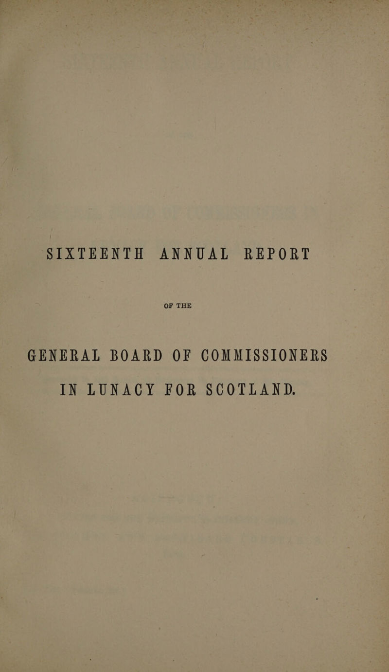 OF THE GENERAL BOARD OF COMMISSIONERS IN LUNACY FOR SCOTLAND.