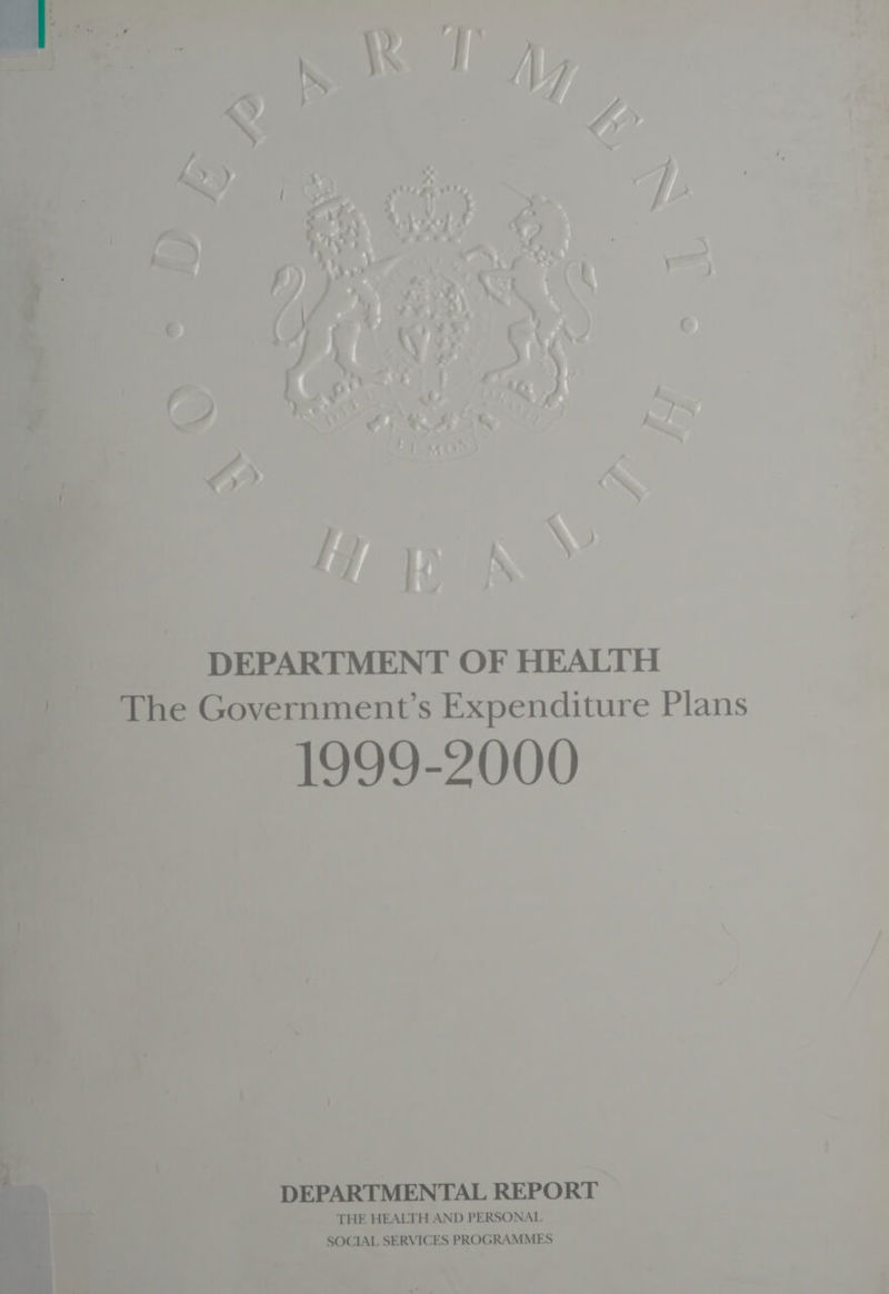 om ; oey RG wy Aeon, N a =) ae “Neh Gy Ch | eet / wy i s) o \ { r\9 ; eZ ( . AY 4) \ Vive . y * “— ‘ Soh La! } ‘G ) AS \ Ei oP q | fe! , Pa con * % : hy g DEPARTMENT OF HEALTH The Government’s Expenditure Plans 1999-2000