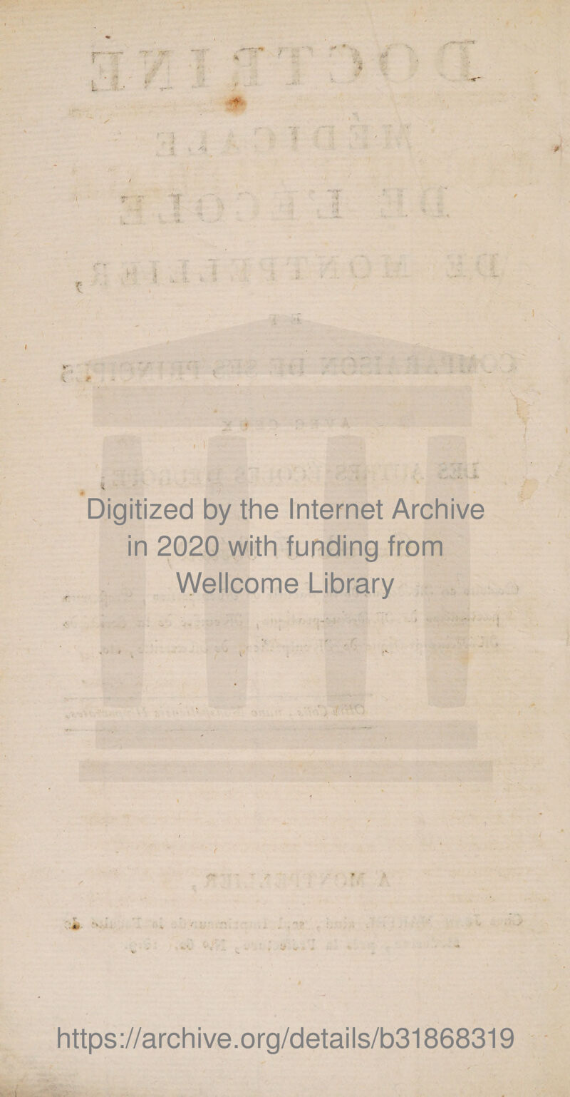 r~ i r r-% II i- r‘J ' ^ -«V * y t ■- Digitized by the Internet Archive in 2020 with funding from Wellcome Library https://archive.org/details/b31868319