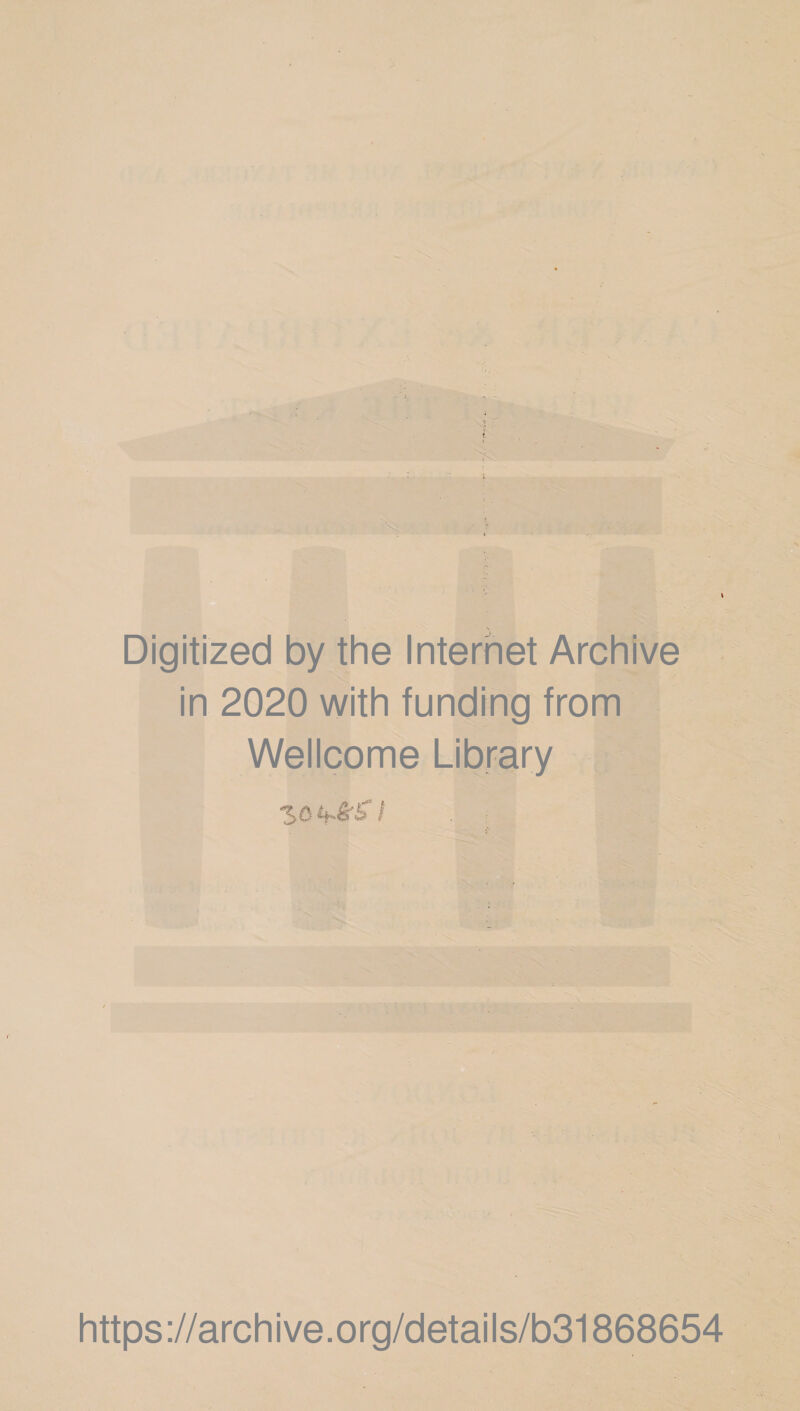 Digitized by the Internet Archive in 2020 with funding from Wellcome Library https://archive.org/details/b31868654