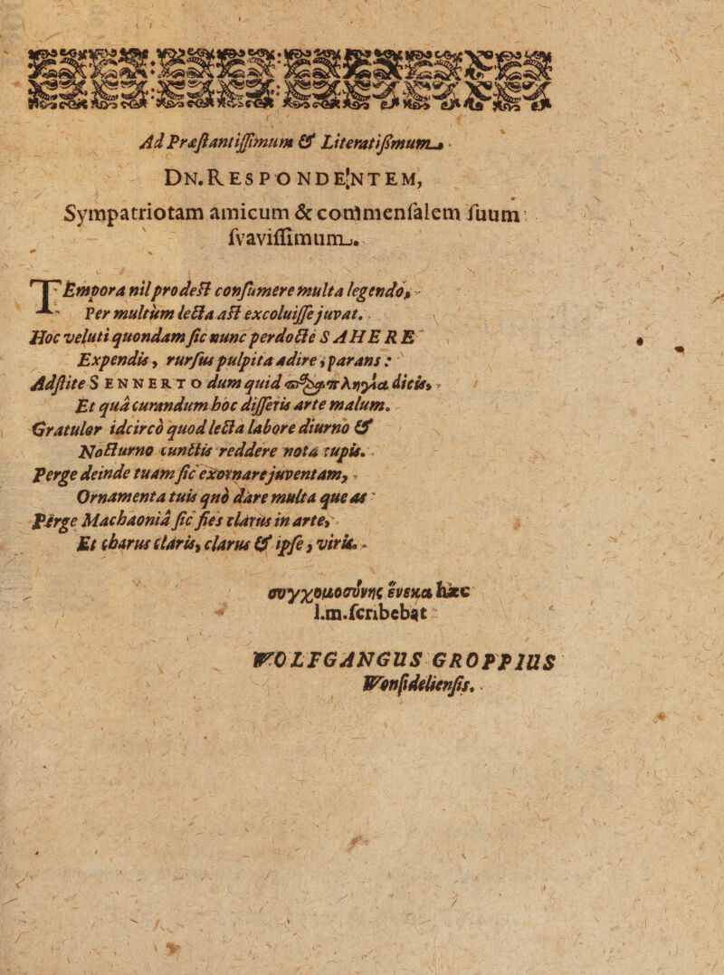 fvaviffi imum... Tee pil To nile multa ent - Per multim letta ast excoluiffe juvat... ! Hoc veluti quondam fic uunc perdotlé 8 A H E RE 4 Expendis, vurfia pulpita adire sparans *: | Adfhite. SENNERTOdumquid asas AsgAa. dicis, - ; Et quá curandum boc differia arte pum. : . Gratuler. idcircó quod letía labore diurno €f. — NoHurno «unitis reddere nota. THpit. : Perge deinde tuam fic exvimare juventam, . Ornamenta tuis quà ) dare. multa queat Pénge Macbaonid fe fies claris inartéy. kt ebarus M clarus '&amp; ipfe 3 viris. - x: qe ome c e py ysusodesc boa liec TN EU l.m.fcribebat : Wenji delienfis, .