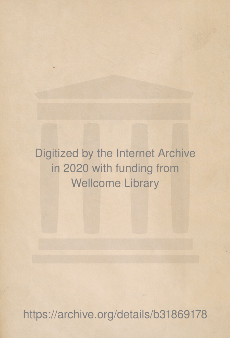 Digitized by the Internet Archive in 2020 with funding from Wellcome Library https://archive.org/details/b31869178