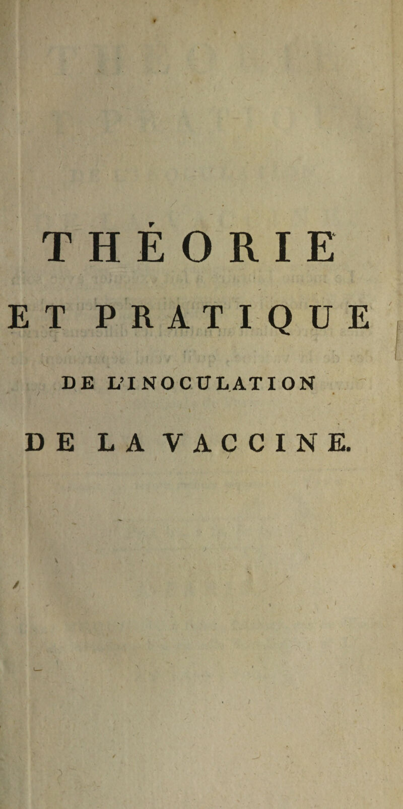 THEORIE ET PRATIQUE DE L’INOCULATION DE LA VACCINE. X / ♦ I . ■X