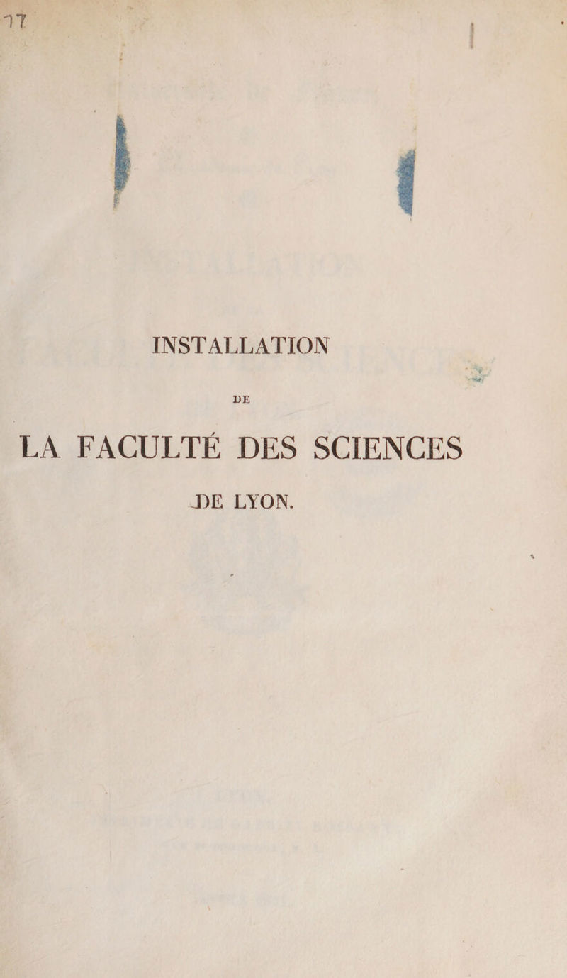 INSTALLATION DE LA FACULTÉ DES SCIENCES DE LYON.