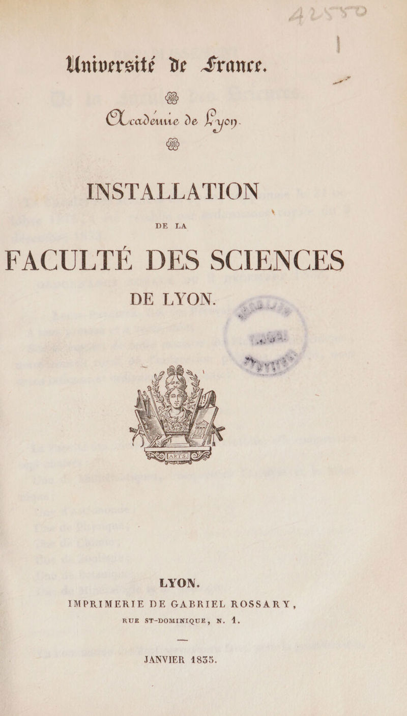 tlfoiwmtf îif Tfranrf. (SL ou) cuite de Kyei). INSTALLATION FACULTÉ DES SCIENCES DE LYON. LYON. IMPRIMERIE DE GABRIEL ROSSARY, HUE ST-DOMINIQUK , N. 1. JANVIER 1835.