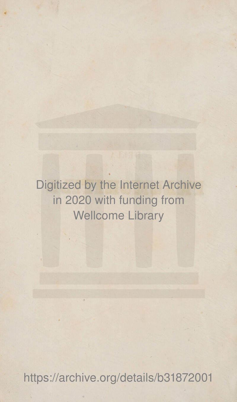 Digitized by thè Internet Archive in 2020 with funding from Wellcome Library # https://archive.org/details/b31872001