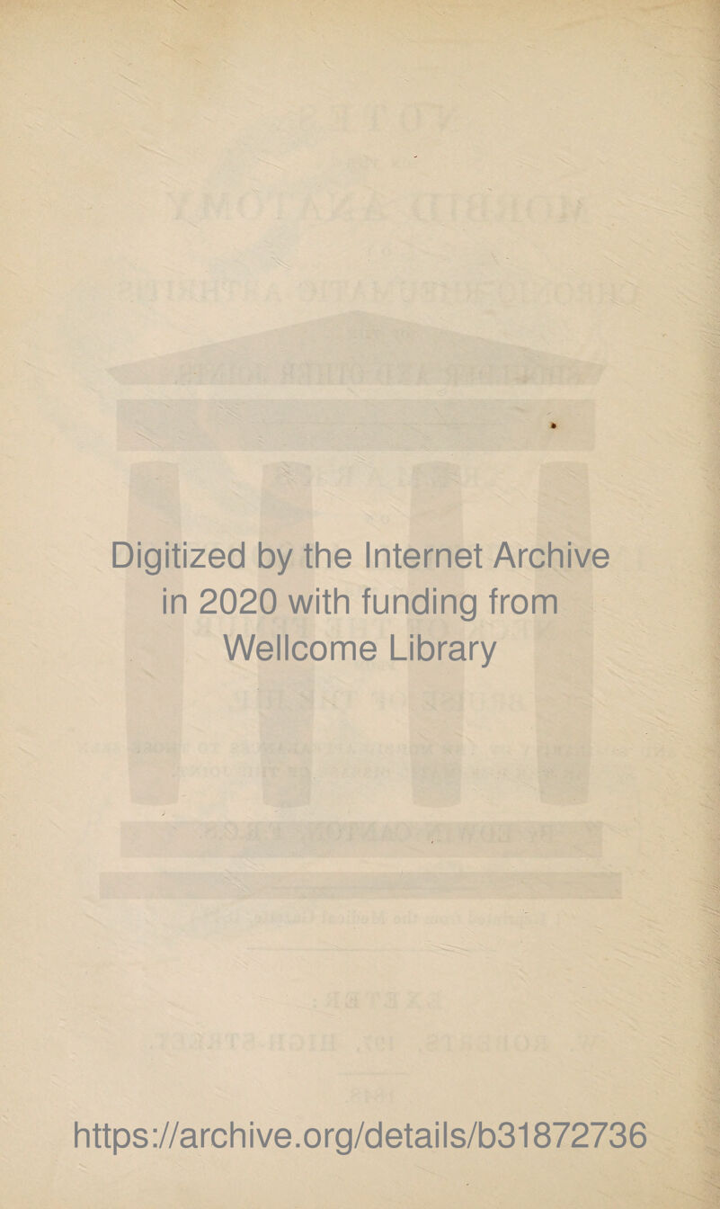 Digitized by the Internet Archive in 2020 with funding from Wellcome Library https://archive.org/details/b31872736