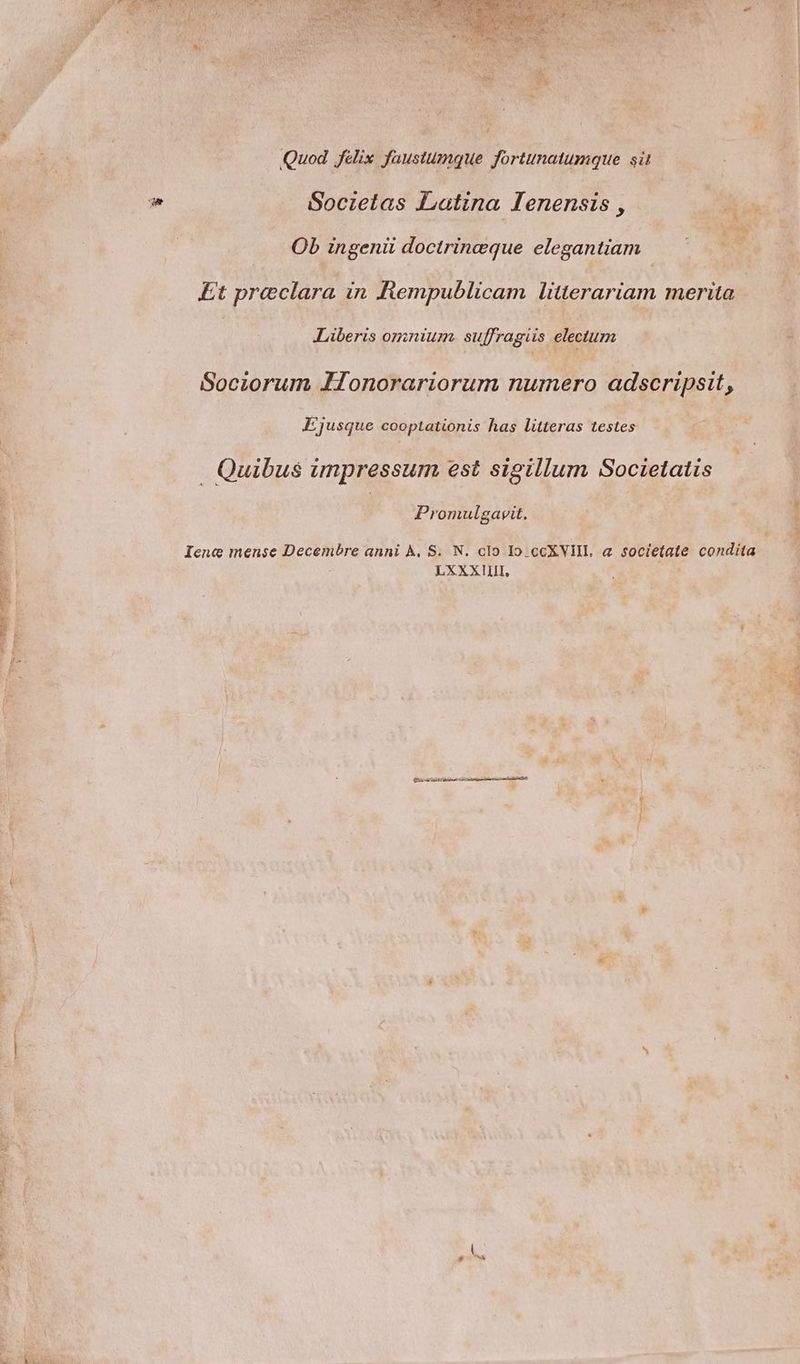 Quod felix faustumque fortunatumque sit LS Socieltas Latina Tenensis, Ob ingent doctrinæque elegantiam Et præclara in Rempublicam literariam merita Laberis omnium suffragiis electum Sociorum ÎTonorariorum numero adscripsit, ÆEjusque cooptationis has litteras testes _ Quibus impressum est sigillum Societatis | Promulgavit. Ienæ mense Decembre anni À. S. N. clo I9 ceX VIII, «a societate condita LXXXILII,