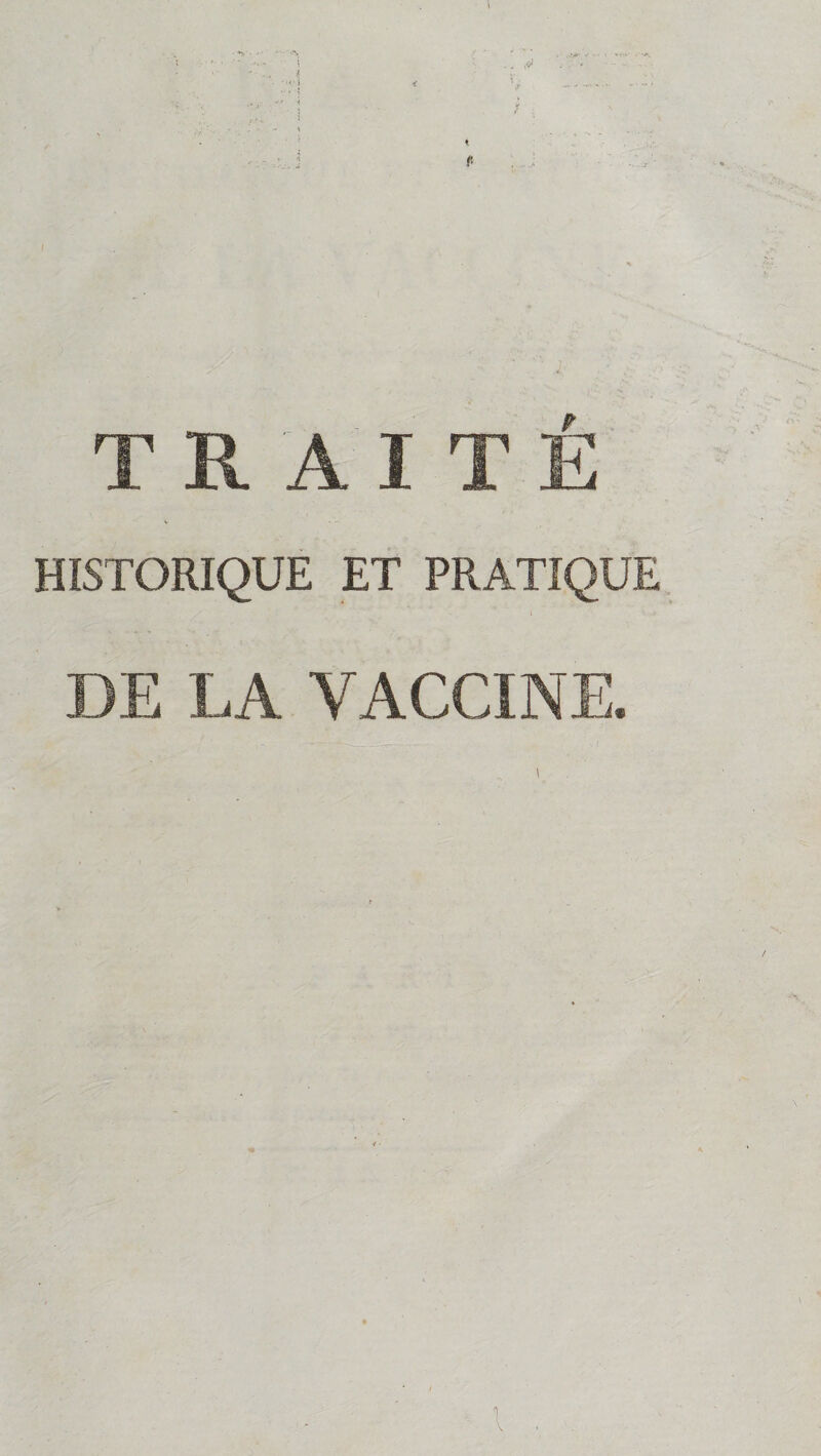 < ... f- TRAITÉ HISTORIQUE ET PRATIQUE DE LA VACCINE. I