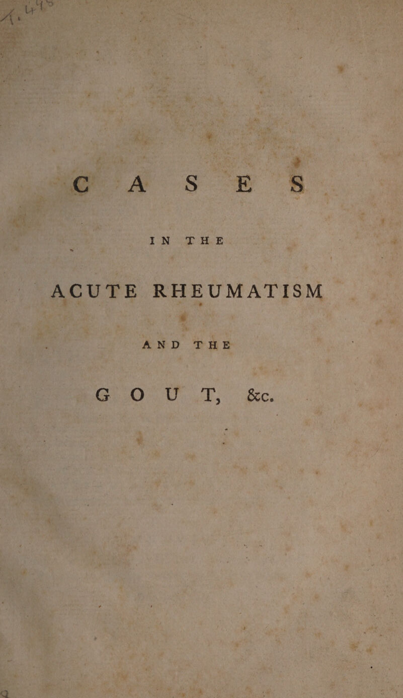 IN THE «v ACUTE RHEUMATISM AND THE GOUT, &c.