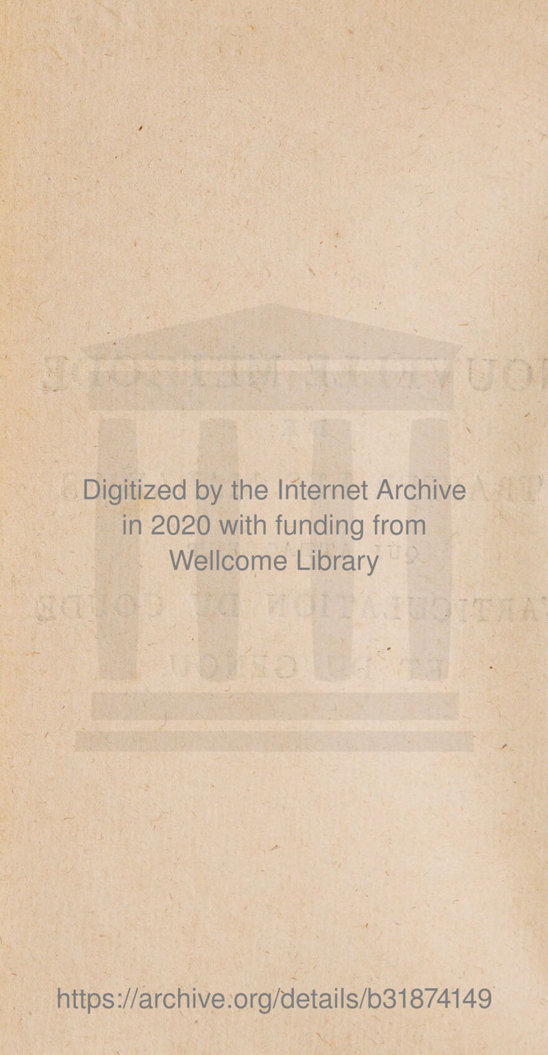 Digitized by the Internet Archive in 2020 with funding from Wellcome Library https://archive.org/details/b31874149