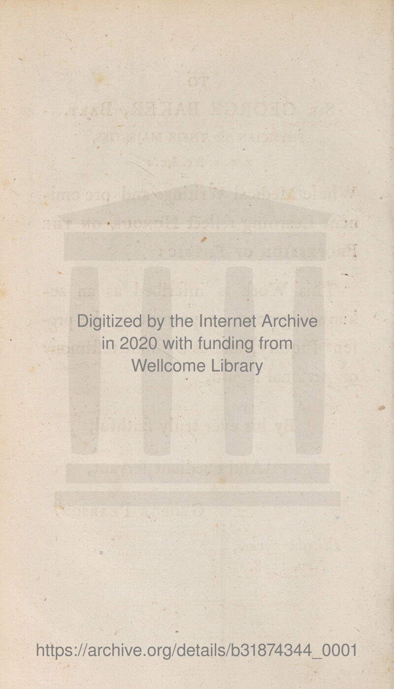 ■) \ / / fj ^ i 1 / f % ^ Digitized by the Internet Archive in 2020 with funding from Wellcome Library / »■ https://archive.org/details/b31874344_0001