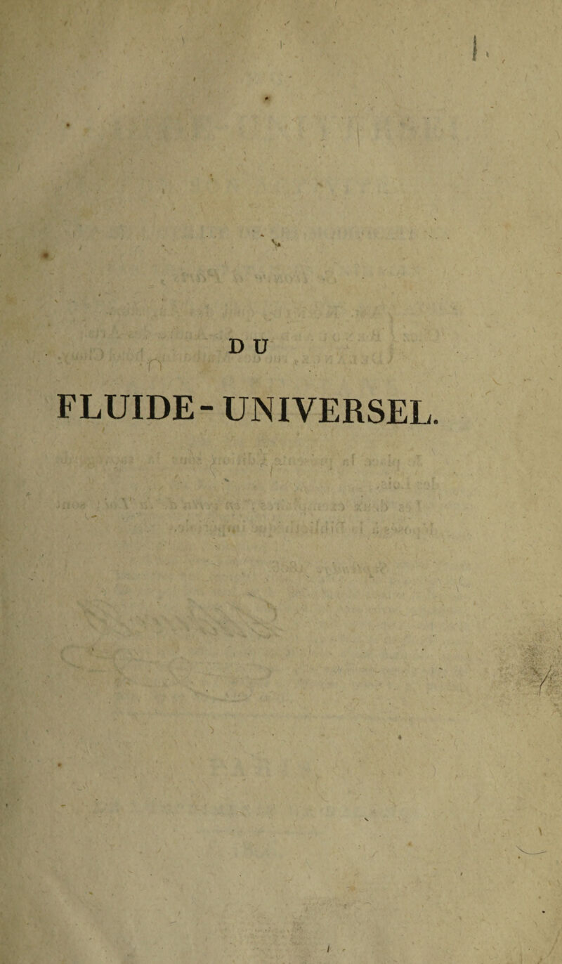 FLUIDE - UNIVERSEL \i » 's-: *