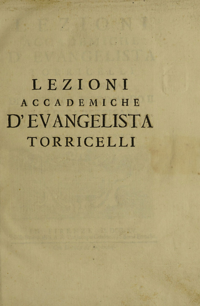 LEZIONI ACCADEMICHE D’E V ANGELIST A TORRICELLI