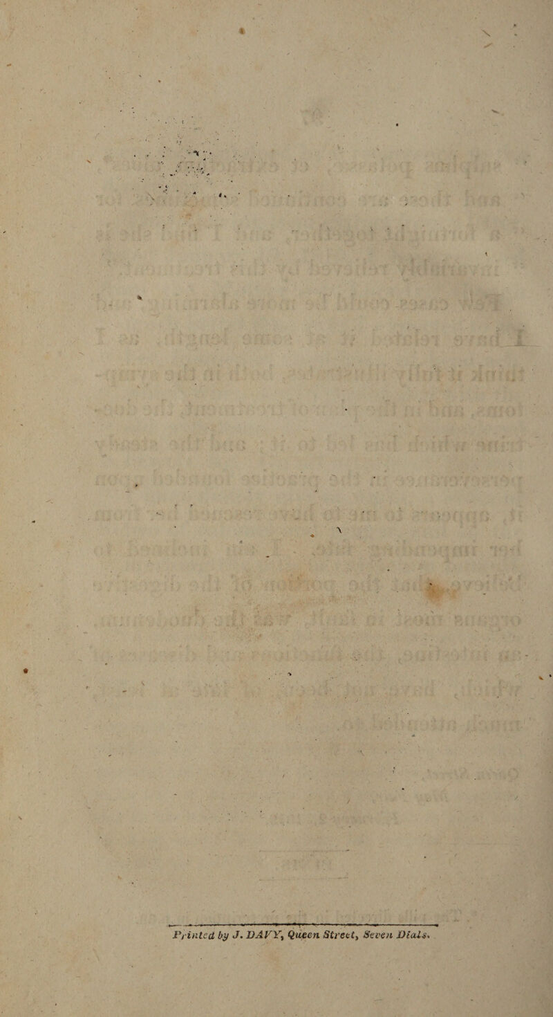 X 3* •« \ Printed by J. DAPY, Queen Street» Seven Dials,