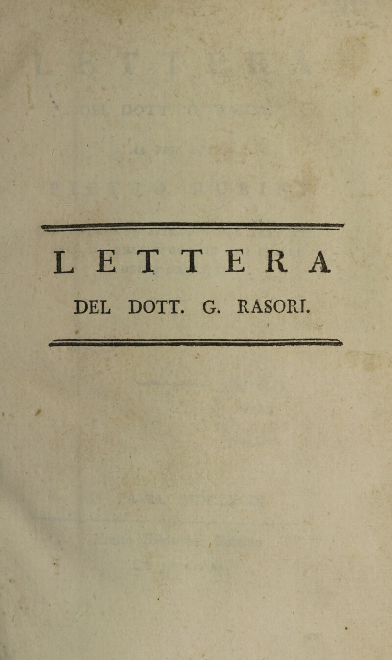 / lettera DEL DOTT. G. RASORL « . ———— i i mmmmmmmmm i .. «iSte \ J