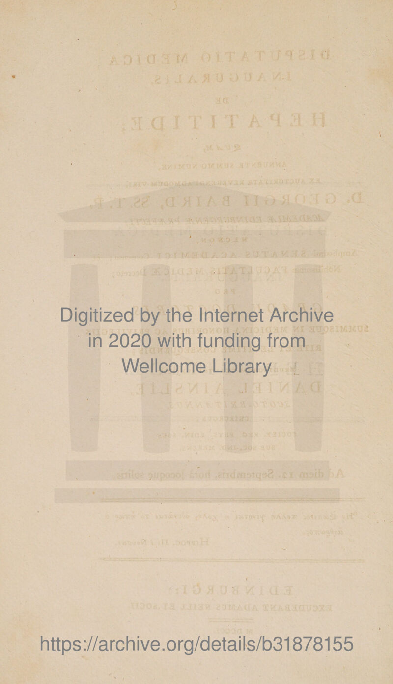 i Digitized by the Internet Archive in 2020 with funding from Wellcome Library i » https://archive.org/details/b31878155