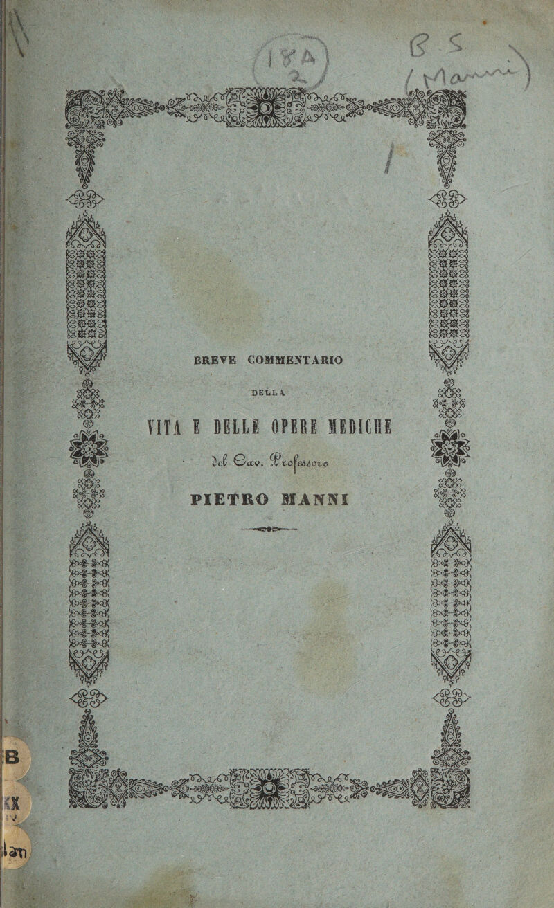 ,A\ gf-f# skss «8 BREVE COMMENTARIO DELLA. VITA I DELLE OPERE MEDICHE Gav, J?lo^eóiov& PIETRO MANSI ■ots- )85oi-ioC9i ^#-foc9(
