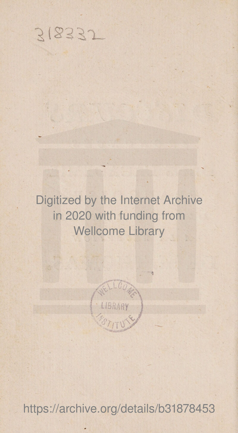 - V Digitized by the Internet Archive in 2020 with funding from Wellcome Library ,#u% usmy https://archive.org/details/b31878453