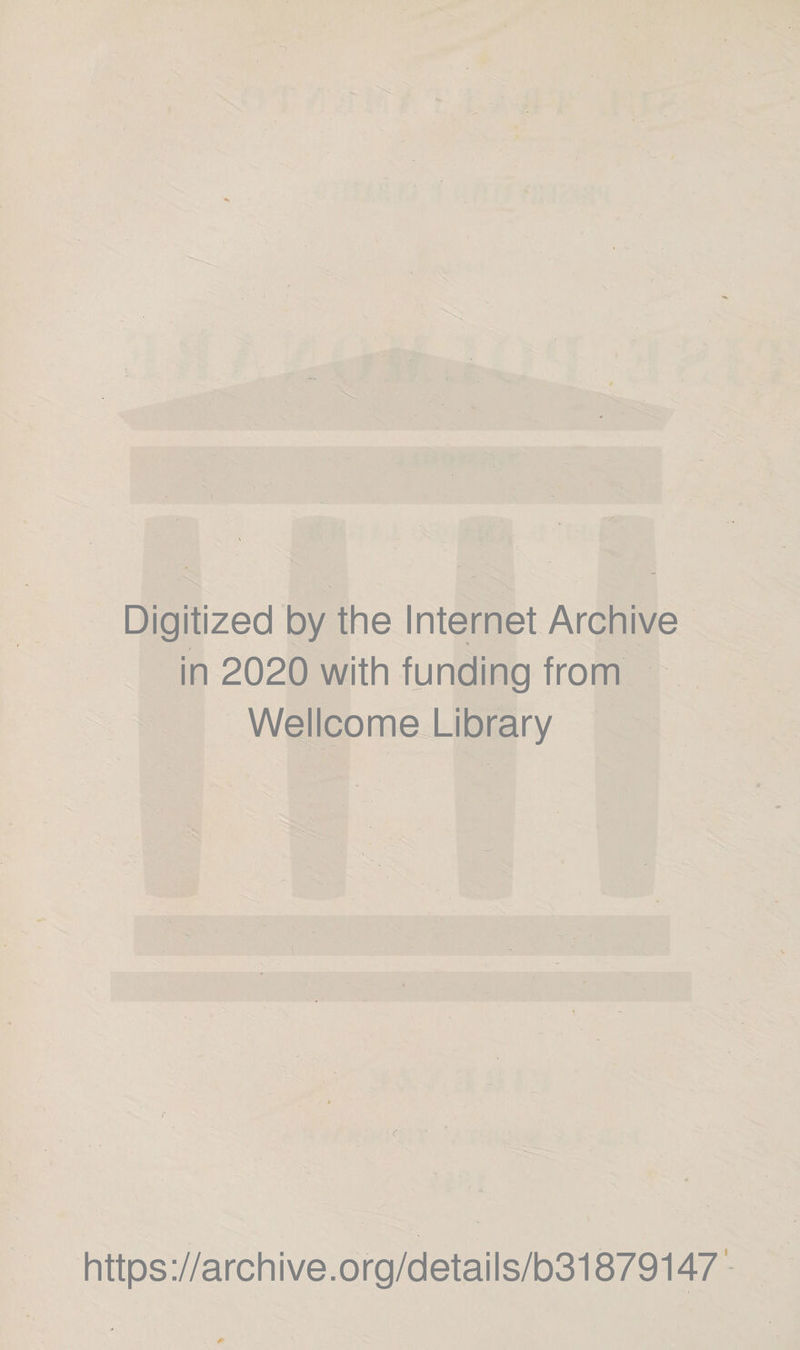 Digitized by thè Internet Archive in 2020 with funding from Wellcome Library https://archive.org/details/b31879147