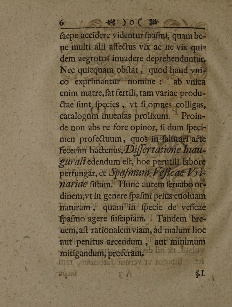 1 aegrotos inuadere. deprehendun tur, E exprimantar nomine « : AS d E enim matre, fat d tam variae produ. : id &amp;ae faneipiris vt fLomaes. «golligas, - catalogüt LA uM d proin- den non abs re fore OpinQn fi dum fpecis diiémiv in VEA pani Pls cs ioluaie no maturam; quániin: fpecie. de efi fpafmo agere fafeipiam. | i Tándem b — uem, aft rationaletfi viam, jad malum lioc d egi proferam; ^ ib dn sn P Ay 1 si nufiy VN dus 1d T4 3$qd25l sh € r^ , P , H