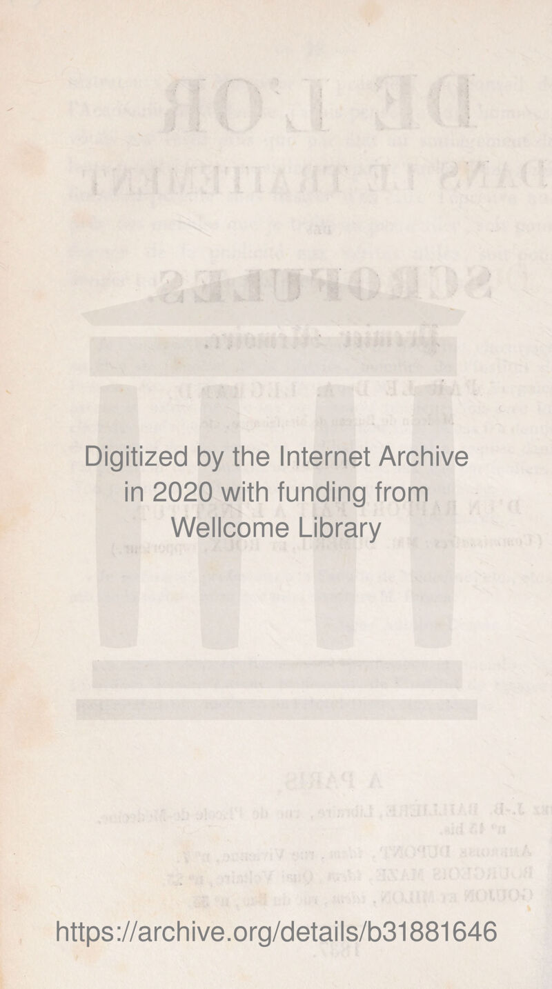 Digitized by the Internet Archive in 2020 with funding from Wellcome Library https ://arch i ve. o rg/detai Is/b31881646