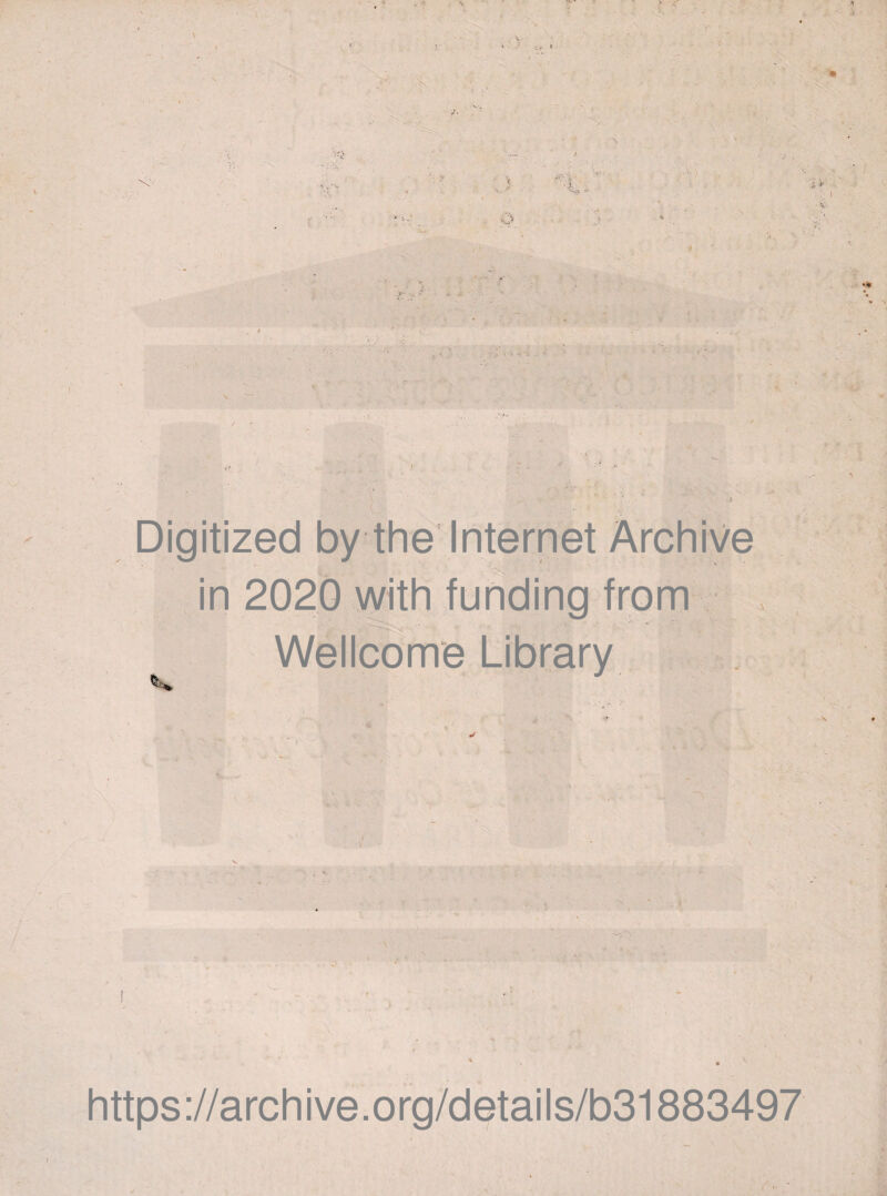 'x,: • >• x'-N 1 v . 3 ■ r / . r > < \ - : :■ I . . ■ ■ ' Digitized by the Internet Archive in Wellcome Library . https ://arch i ve. o rg/detai Is/b31883497