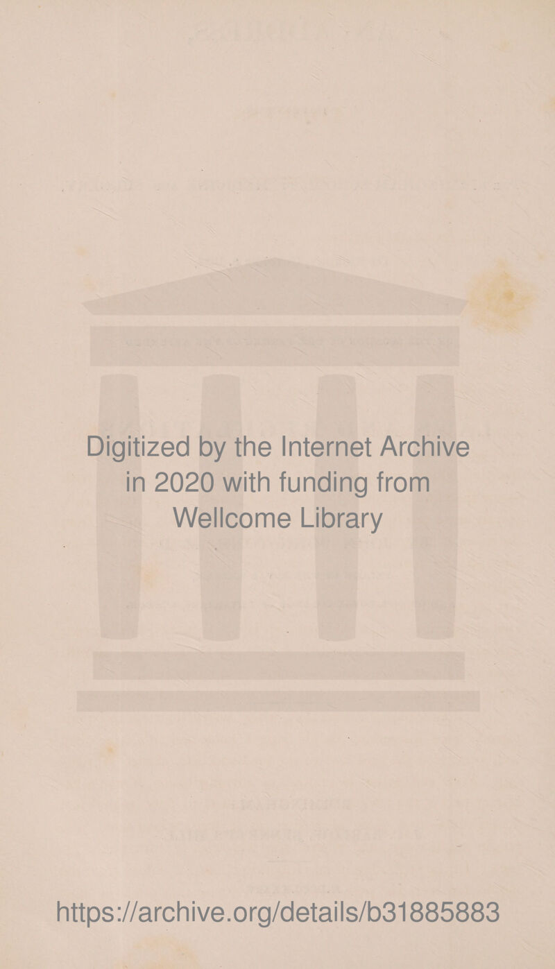 Digitized by the Internet Archive in 2020 with funding from Wellcome Library https://archive.org/details/b31885883