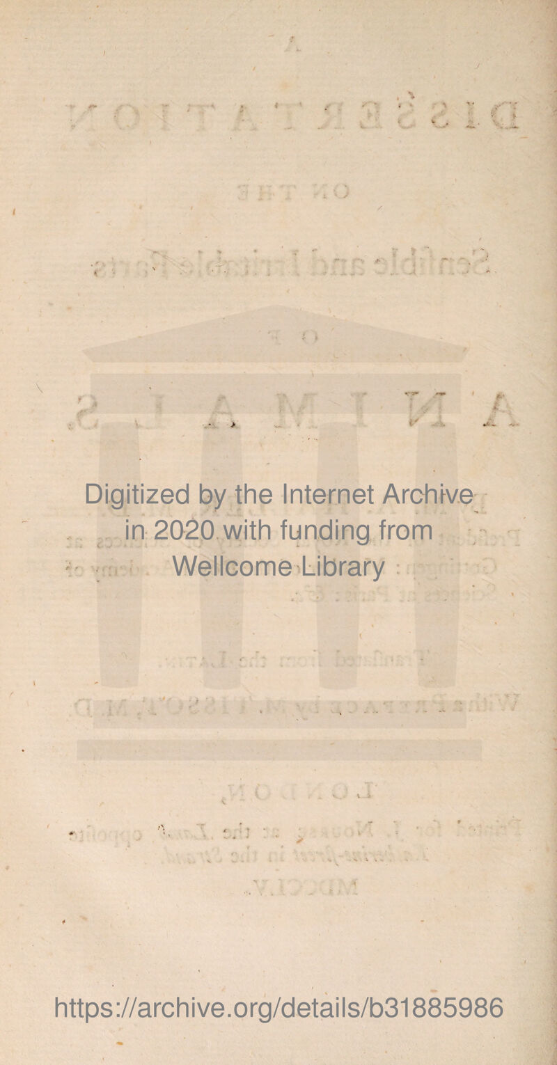 Digitized by the Internet Archive . in 2020, with funding from - • WellGome>Library : , ■ J *4- ' '• i 4 / / 1 ^ A S'.-. https://archive.org/details/b31885986
