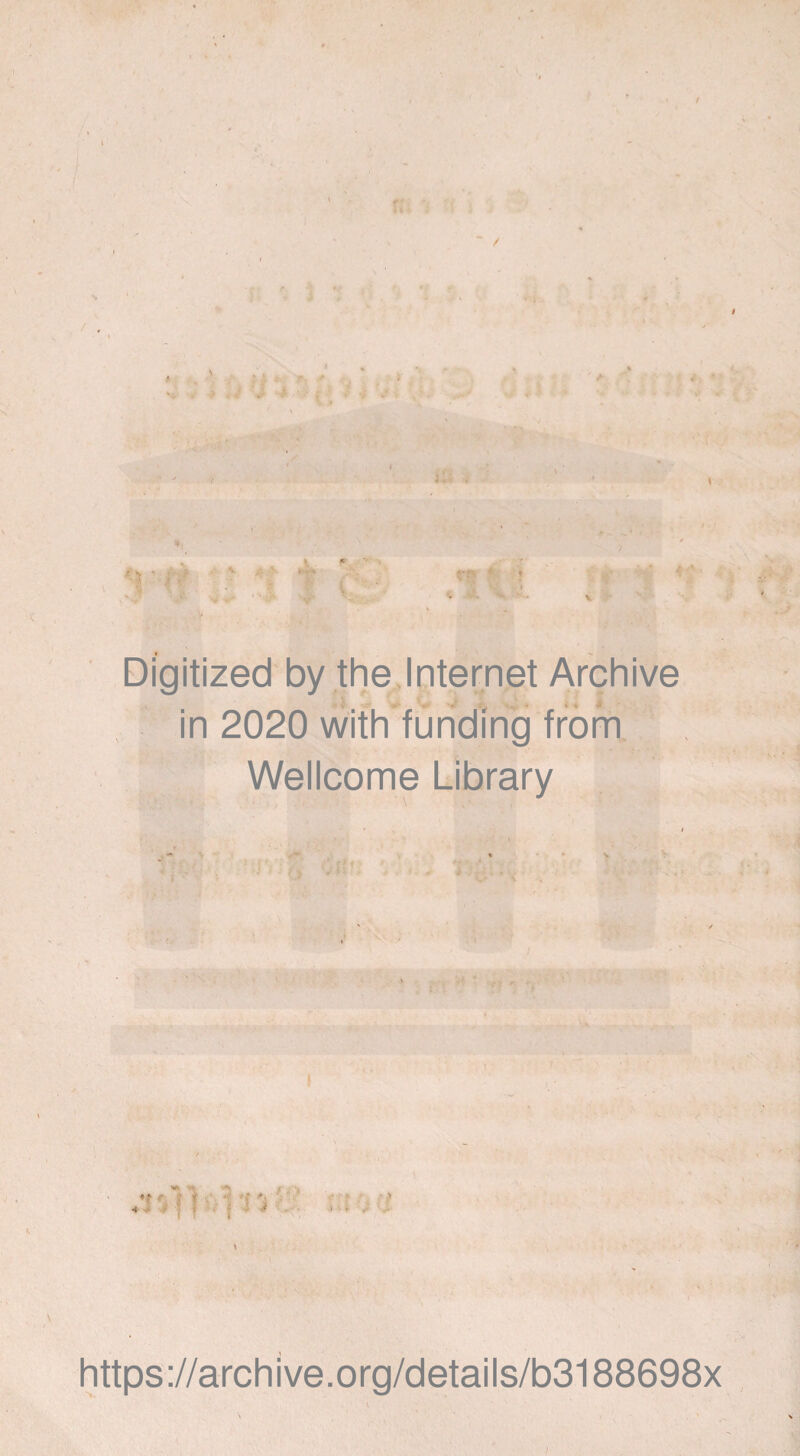 / f' * ■ T * ' \ . • * * - \ ■ - - j'y v • **• - ' ■ v ' Digitized bythe,Internet Archive in 2020 with funding from Wellcome Library ■ \ \ /■'': ' : •; https://archive.org/details/b3188698x