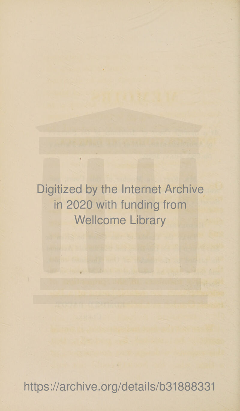 Digitized by the Internet Archive in 2020 with funding from Wellcome Library https://archive.org/details/b31888331