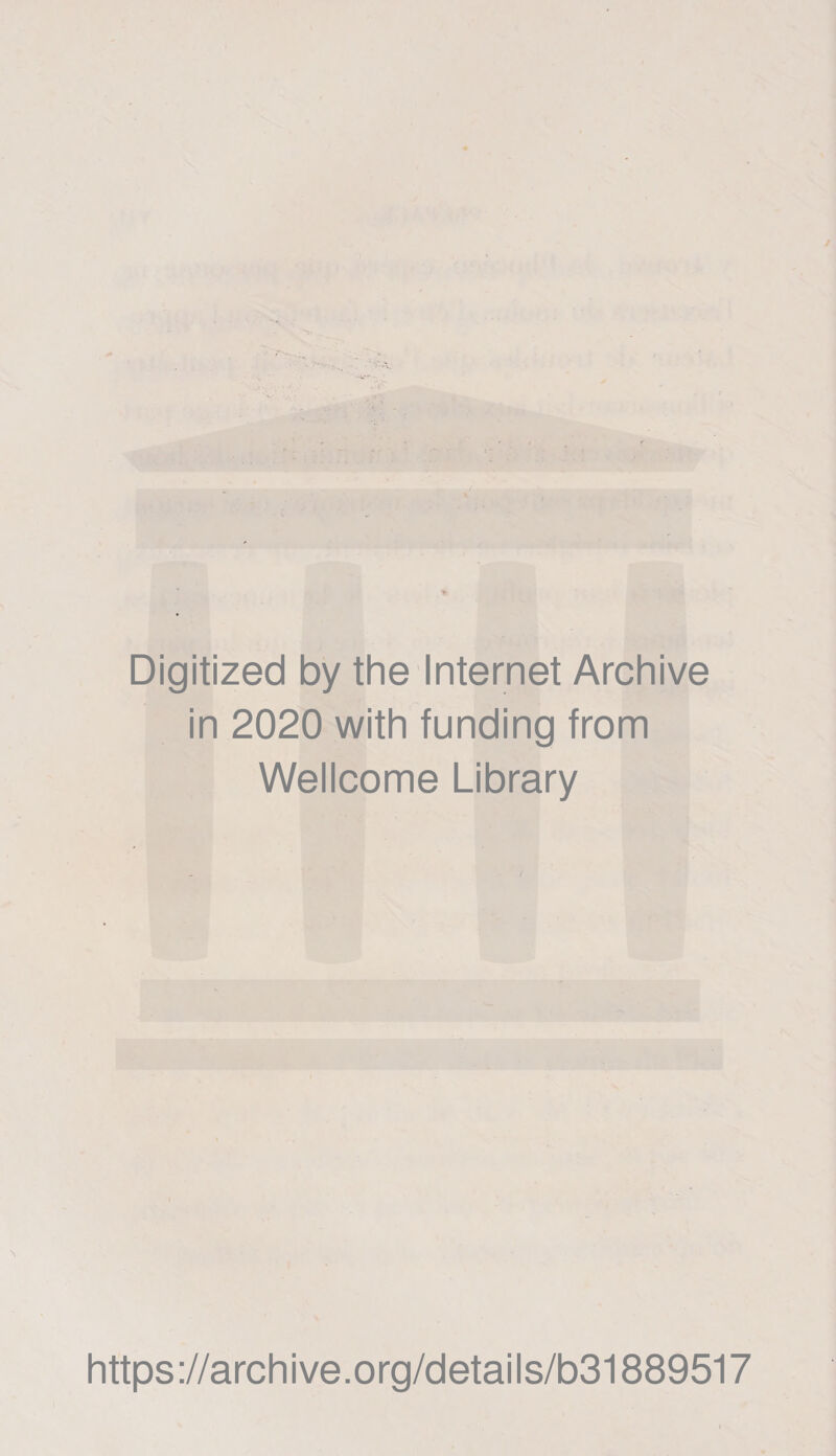 Digitized by the Internet Archive in 2020 with funding from Wellcome Library / https://archive.org/details/b31889517