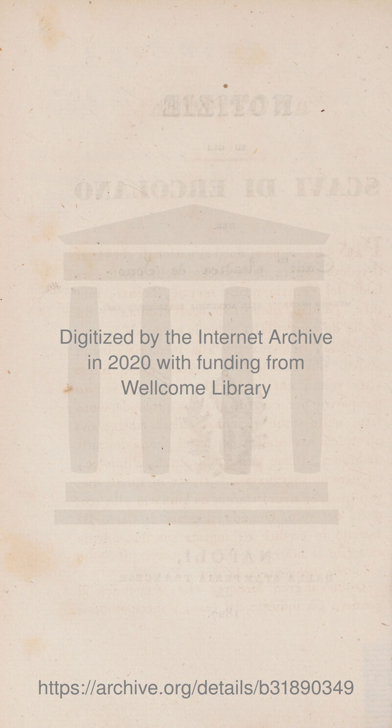 •\ ■ ♦ \ t Digitized by thè Internet Archive in 2020 with funding from Wellcome Library t https://archive.org/details/b31890349