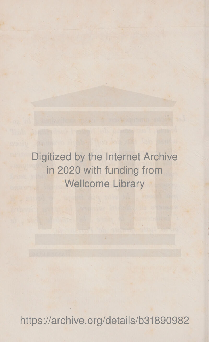 Digitized by thè Internet Archive in 2020 with funding from Wellcome Library https://archive.org/details/b31890982