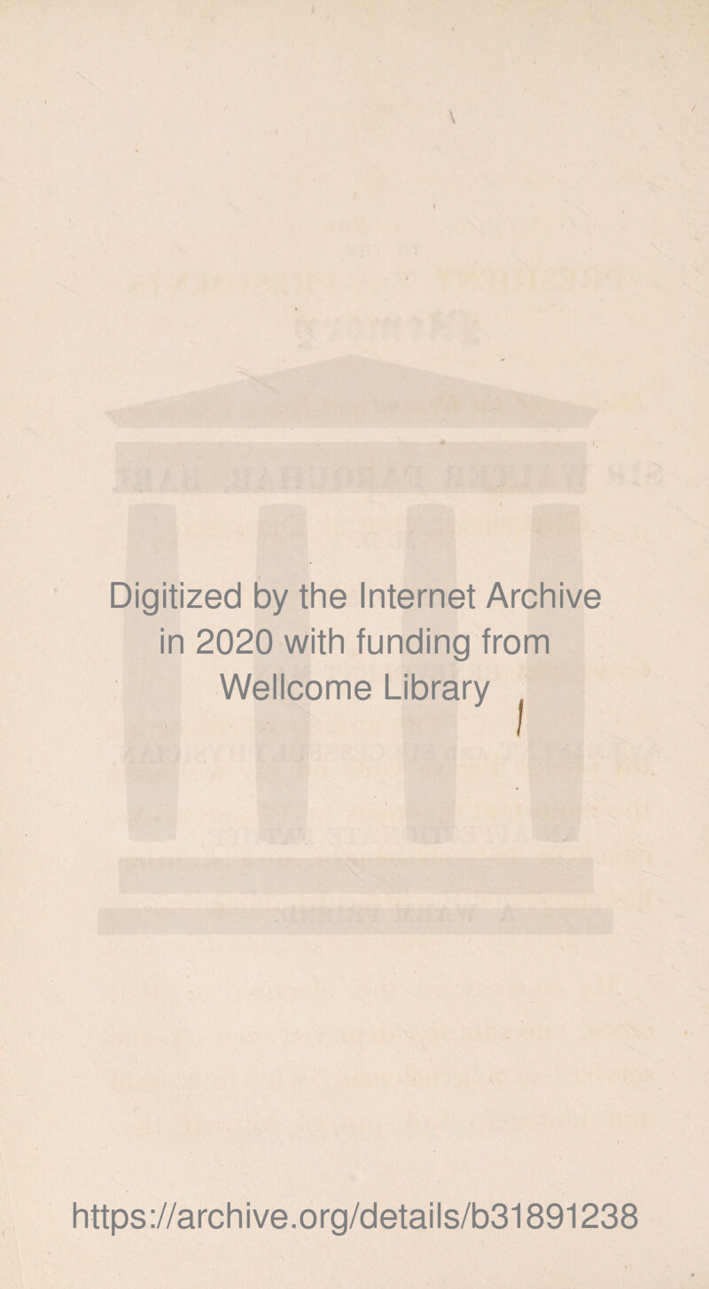 Digitized by the Internet Archive in 2020 with funding from Wellcome Library https://archive.org/details/b31891238