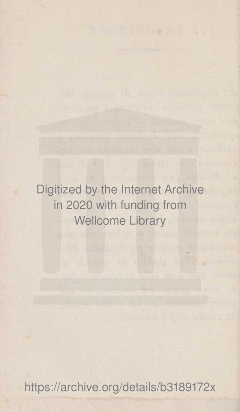 Digitized by thè Internet Archive in 2020 with funding from Wellcome Library https://archive.org/details/b3189172x
