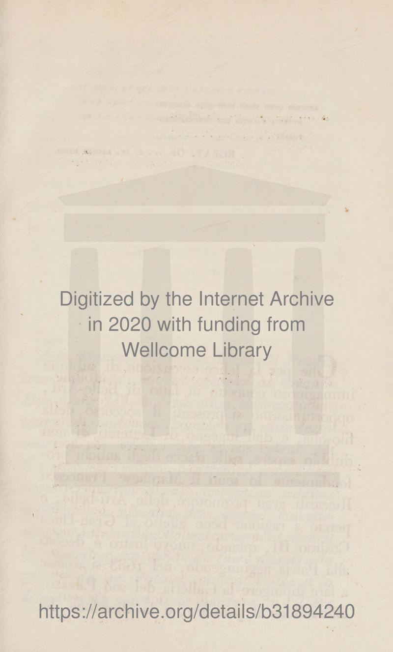 Digitized by thè Internet Archive in 2020 with funding from Wellcome Library ) l https://archive.org/details/b31894240