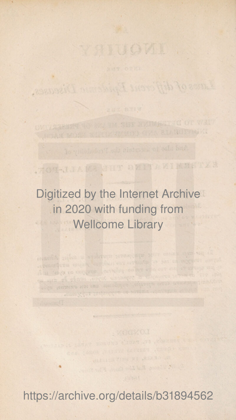 I Digitized by the Internet Archive in 2020 with funding from Wellcome Library ■ A * V SI https://archive.org/details/b31894562