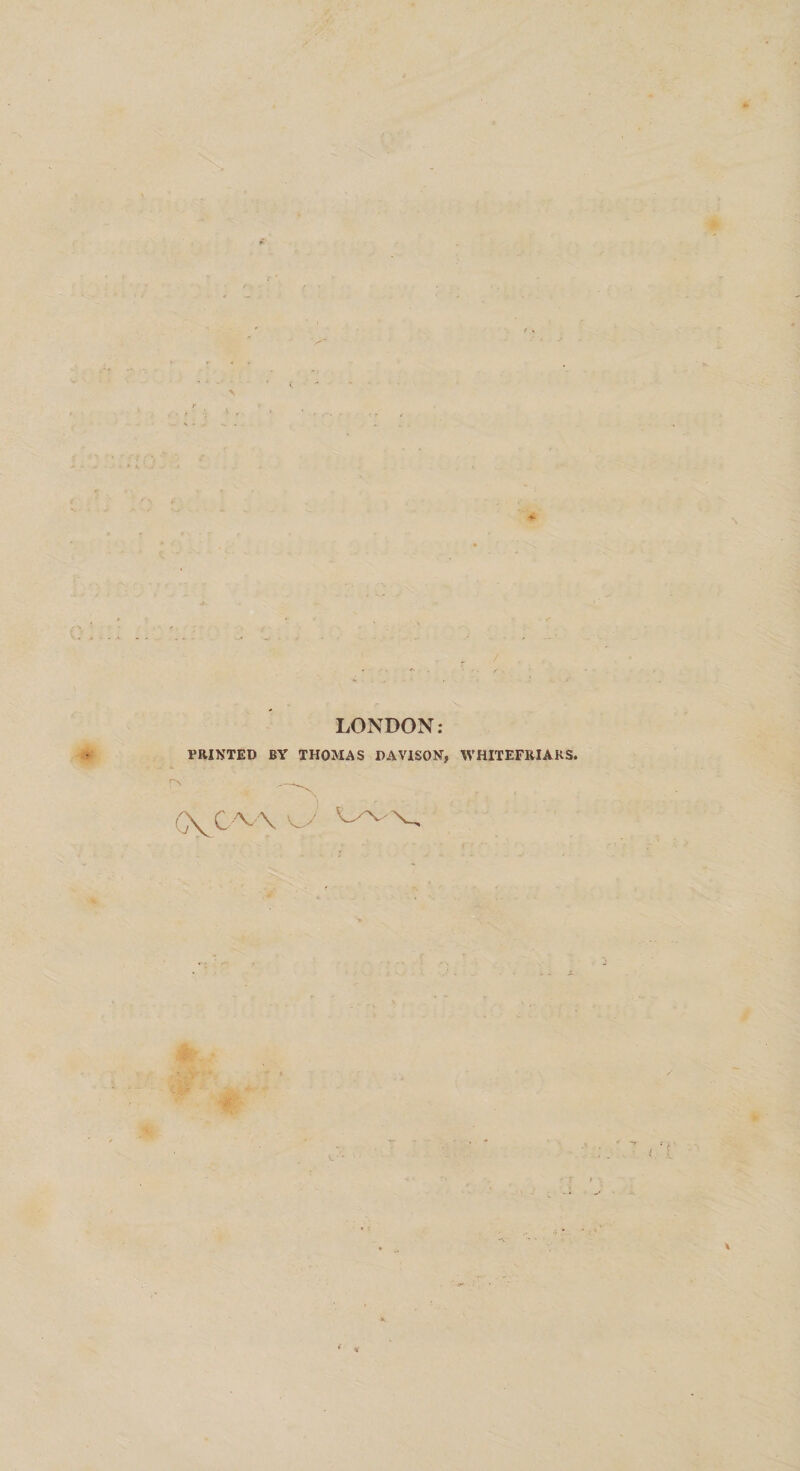 LONDON: PRINTED BY THOMAS DAVISON, WHITEFRIAKS, G\C v\ w
